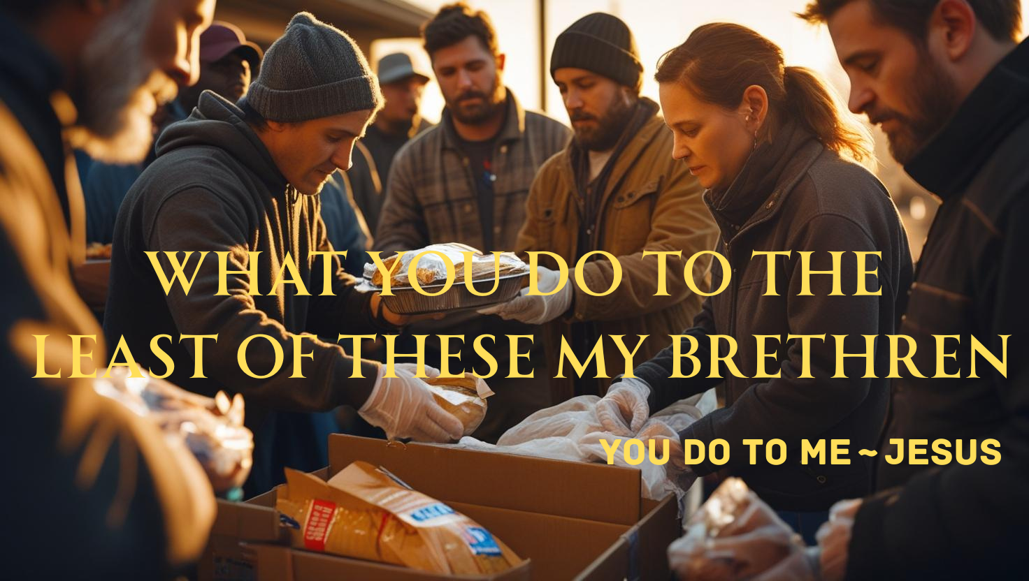 What you do to the least of these My brethren